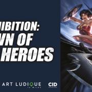 DC Exhibition: Dawn of Super Heroes